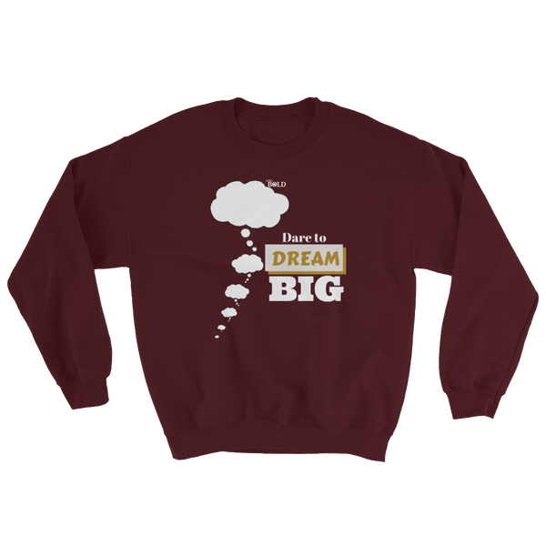 Dare To Dream BIG - Unisex Sweatshirt - LiVit BOLD - 8 Colors - LiVit BOLD