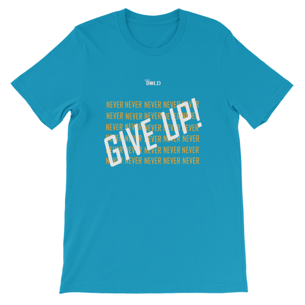 Never Give Up! Short-Sleeve Unisex T-Shirt - 19 Colors - LiVit BOLD