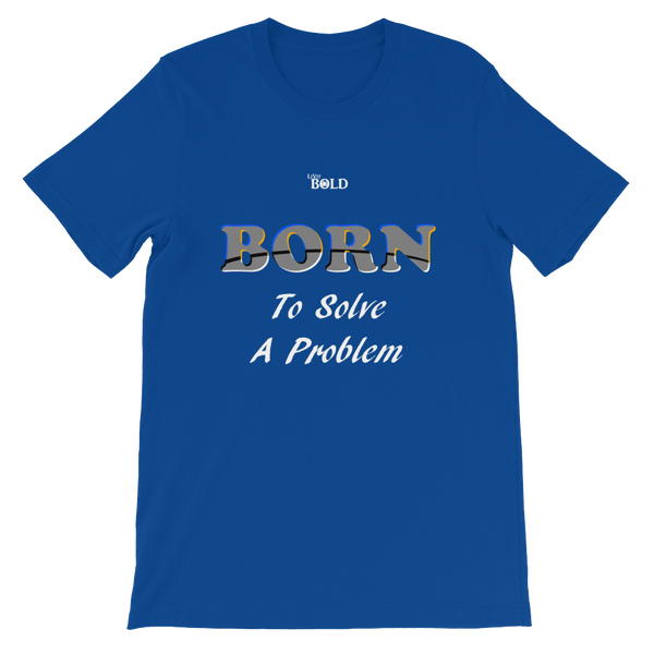 Born To Solve A Problem Short-Sleeve Unisex T-Shirt - 19 Colors - LiVit BOLD - LiVit BOLD