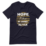 Hope Makes My Journey Better Short-Sleeve Unisex T-Shirt (5 Colors)