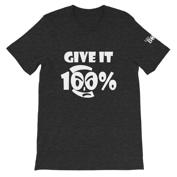 Give It 100% Short-Sleeve Unisex T-Shirt - 19 Colors - LiVit BOLD