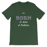 Born To Solve A Problem Short-Sleeve Unisex T-Shirt - 19 Colors - LiVit BOLD - LiVit BOLD