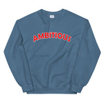 AMBITIOUS Unisex Sweatshirt (8 Colors)