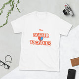 Better Together Short-Sleeve Unisex T-Shirt - LiVit BOLD