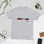 We Got This Baby Short-Sleeve Unisex T-Shirt - Sport Grey - LiVit BOLD