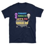 Forget Area 51.  Let's Fix Area 50 Short-Sleeve Unisex T-Shirt - 3 Colors - LiVit BOLD