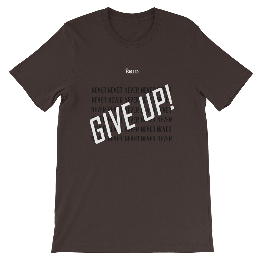 Never Give Up! Short-Sleeve Unisex T-Shirt - 11 Colors - LiVit BOLD