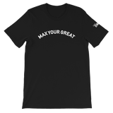 Max Your Great Short-Sleeve Unisex T-Shirt - 8 Colors - LiVit BOLD