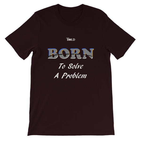 Born To Solve A Problem Short-Sleeve Unisex T-Shirt - 19 Colors - LiVit BOLD - LiVit BOLD