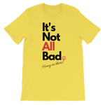 "It's Not All Bad" - Short-Sleeve Unisex T-Shirt - 18 Colors - LiVit BOLD - LiVit BOLD
