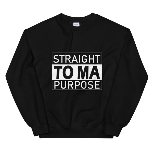 Straight To Ma Purpose Unisex Sweatshirt - 9 Colors - LiVit BOLD