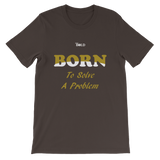 Born To Solve A Problem Short-Sleeve Unisex T-Shirt - 19 Colors - LiVit BOLD - LiVit BOLD