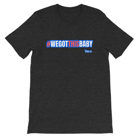 We Got This Baby Short-Sleeve Unisex T-Shirt - 3 Colors - LiVit BOLD