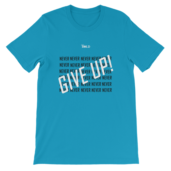 Never Give Up! Short-Sleeve Unisex T-Shirt - 11 Colors - LiVit BOLD