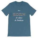 Born To Solve A Problem Short-Sleeve Unisex T-Shirt - 19 Colors - LiVit BOLD - LiVit BOLD