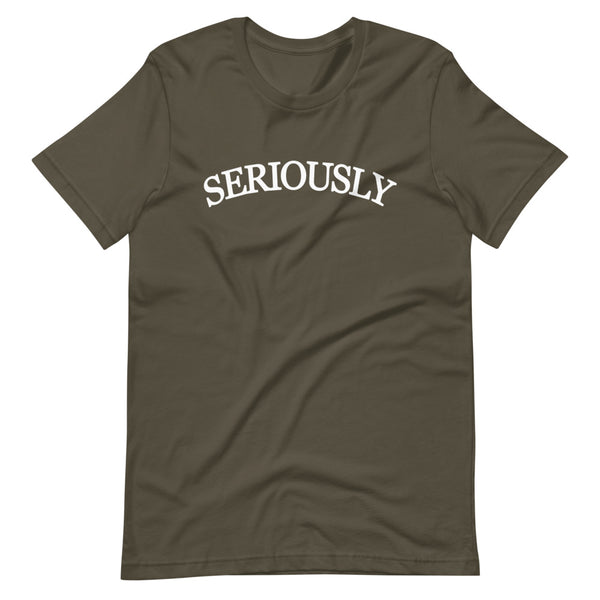 SERIOUSLY Short-Sleeve Unisex T-Shirt (9 Colors)