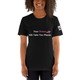 YOUR DREAM WILL TAKE YOU PLACES - SHORT-SLEEVE UNISEX T-SHIRT - BLACK - LiVit BOLD