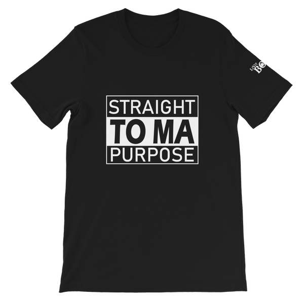 Straight To Ma Purpose Short-Sleeve Unisex T-Shirt - 10 Colors - LiVit BOLD