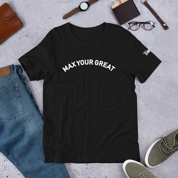 Max Your Great Short-Sleeve Unisex T-Shirt - 8 Colors - LiVit BOLD