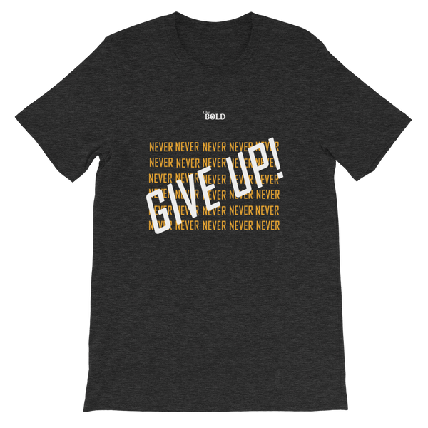 Never Give Up! Short-Sleeve Unisex T-Shirt - 19 Colors - LiVit BOLD