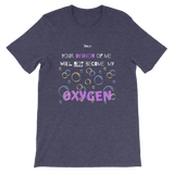 Your opinion of me will Not become my Oxygen - 13 Colors - Short-Sleeve Unisex T-Shirt - LiVit BOLD - LiVit BOLD