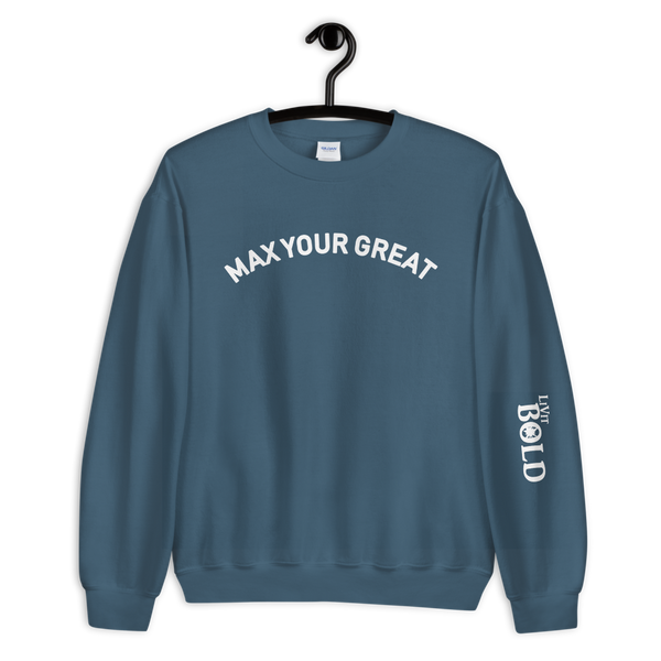 Max Your Great Unisex Sweatshirt - 9 Colors - LiVit BOLD