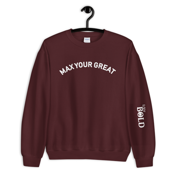 Max Your Great Unisex Sweatshirt - 9 Colors - LiVit BOLD