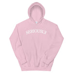 SERIOUSLY Unisex Hoodie - (9 Colors)