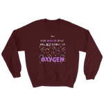 Your opinion of me will Not become my Oxygen - 7 Colors - Unisex Sweatshirts - LiVit BOLD - LiVit BOLD