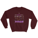 Your opinion of me will Not become my Oxygen - 7 Colors - Unisex Sweatshirts - LiVit BOLD - LiVit BOLD