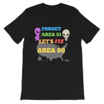 Forget Area 51. Let's Fix Area 50 Short-Sleeve Unisex T-Shirt - 4 Colors - LiVit BOLD