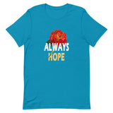 Always Hope Short-Sleeve Unisex T-Shirt (7 colors)