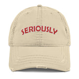 SERIOUSLY Distressed Dad Hat