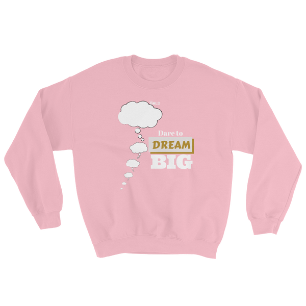 Dare To Dream BIG - Unisex Sweatshirt - LiVit BOLD - 8 Colors - LiVit BOLD