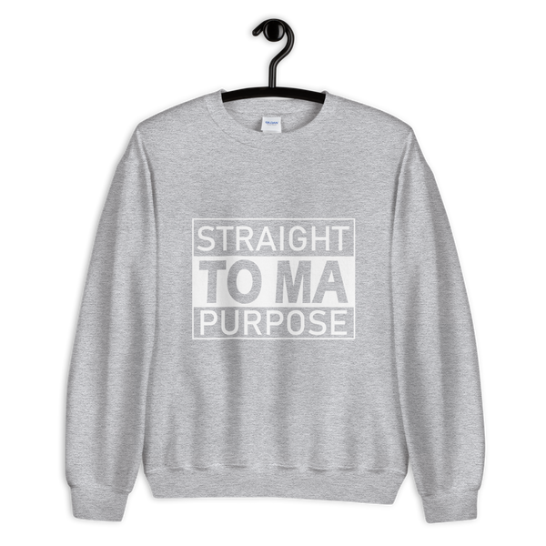 Straight To Ma Purpose Unisex Sweatshirt - 9 Colors - LiVit BOLD