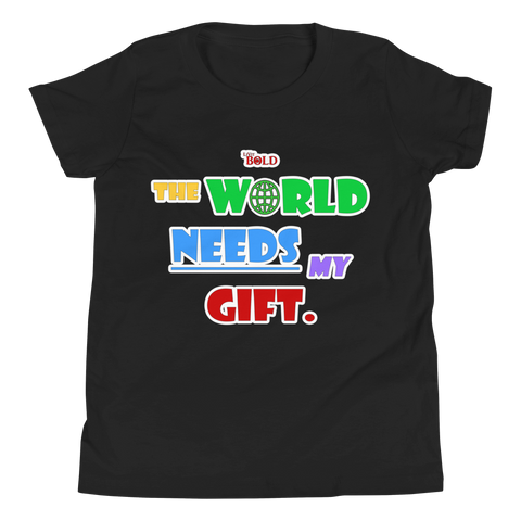 THE WORLD NEEDS MY GIFT - Version 2.0 - YOUTH SHORT SLEEVE T-SHIRT - 4 COLORS - LiVit BOLD