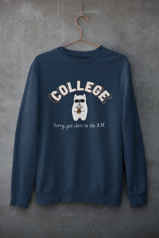 Sorry...Got Class In The A.M. - College Cat Merch (3 Colors)