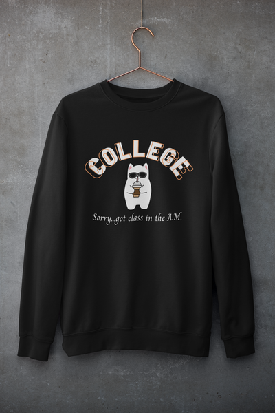 Sorry...Got Class In The A.M. - College Cat Merch (3 Colors)