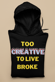 Too Creative To Live Broke Black Unisex Hoodie