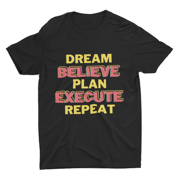 Dream, Believe, Plan, Execute & Repeat Black Unisex T-Shirt