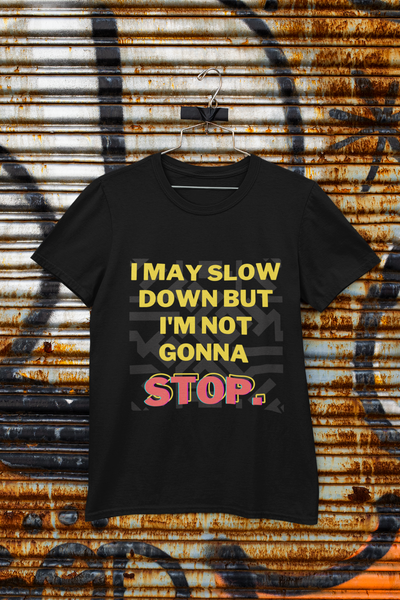 I'm Not Gonna Stop Black Unisex T-Shirt