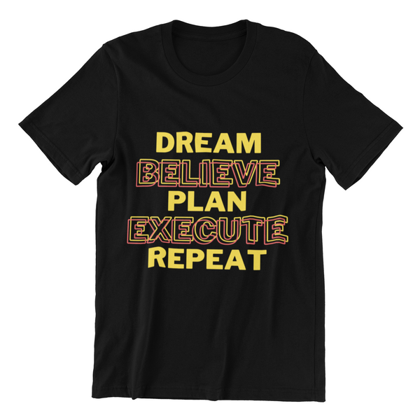 Dream, Believe, Plan, Execute & Repeat Black Unisex T-Shirt