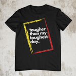 Tougher than my toughest day - Black Unisex T-Shirt