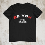 Be You, It's Easier - Style #3 Black Unisex T-Shirt