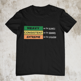 Heavy, Consistent and Extreme - Unisex T-Shirt (2 Colors)