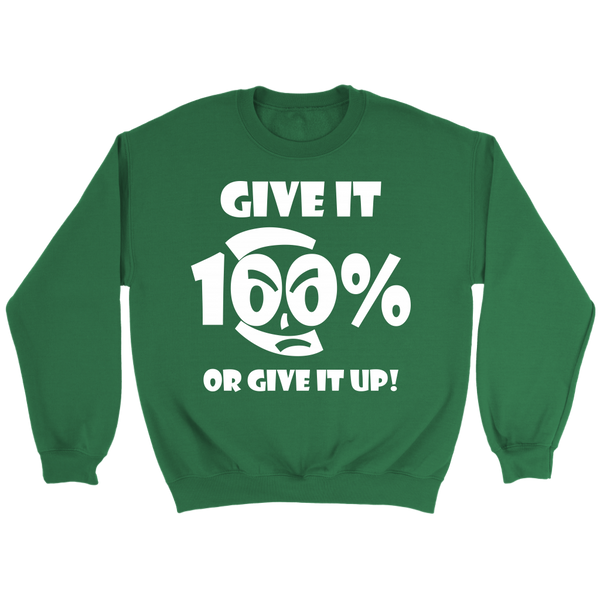 Give It 100% Or Give It Up - Unisex Crewneck Sweatshirt - LiVit BOLD - 7 Colors - LiVit BOLD