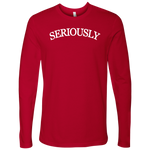 SERIOUSLY Men's Long Sleeve T-Shirt (6 Colors)