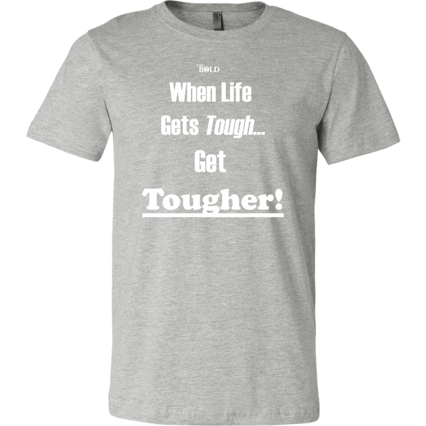 When Life Gets Tough...Get TOUGHER! Men's T-Shirt - LiVit BOLD - 16 Colors - LiVit BOLD