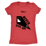 Never Give Up Ladie's T-Shirt - LiVit BOLD - LiVit BOLD