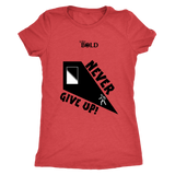 Never Give Up Ladie's T-Shirt - LiVit BOLD - LiVit BOLD